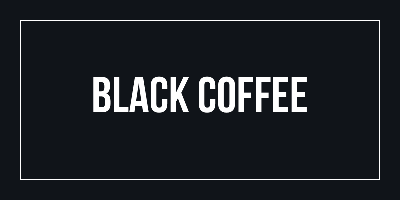 Black Coffee
