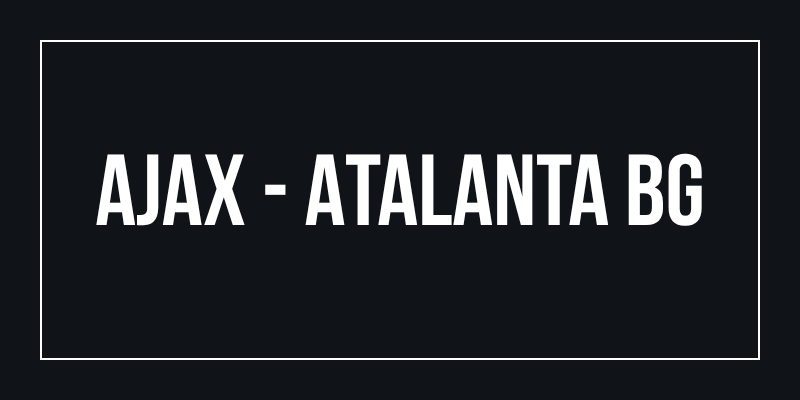 Ajax - Atalanta BG